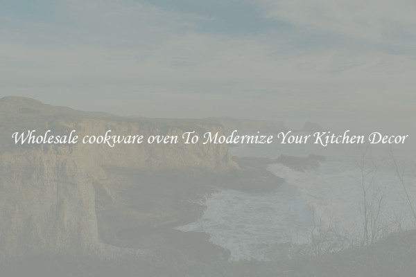 Wholesale cookware oven To Modernize Your Kitchen Decor