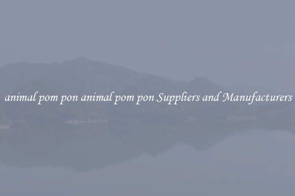 animal pom pon animal pom pon Suppliers and Manufacturers