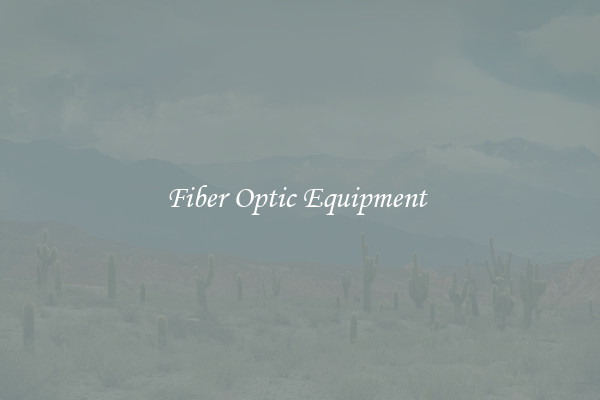 Fiber Optic Equipment 