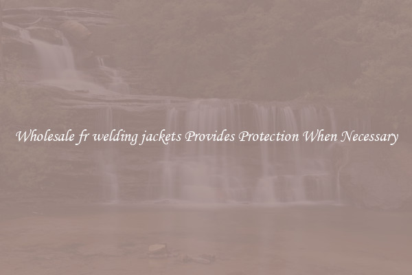 Wholesale fr welding jackets Provides Protection When Necessary