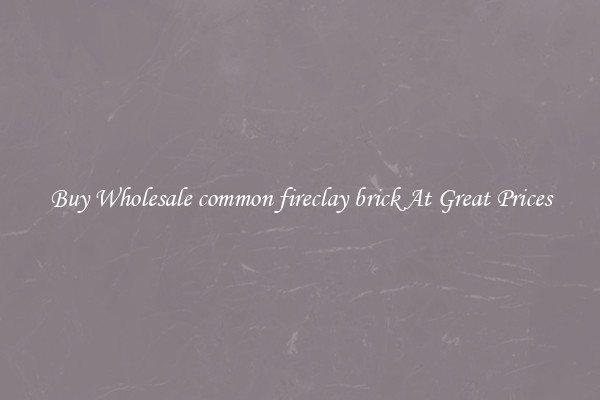 Buy Wholesale common fireclay brick At Great Prices