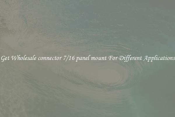 Get Wholesale connector 7/16 panel mount For Different Applications