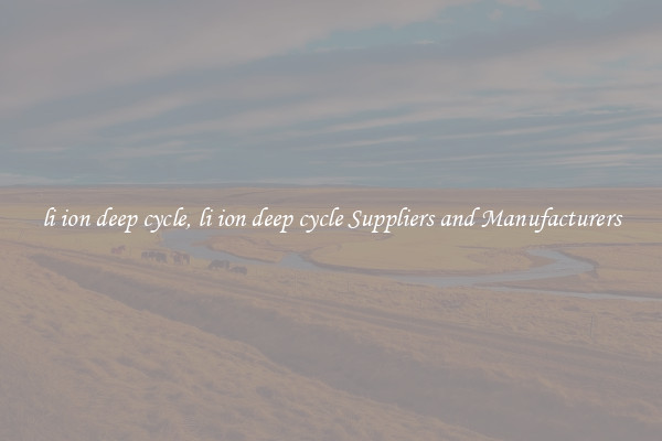 li ion deep cycle, li ion deep cycle Suppliers and Manufacturers