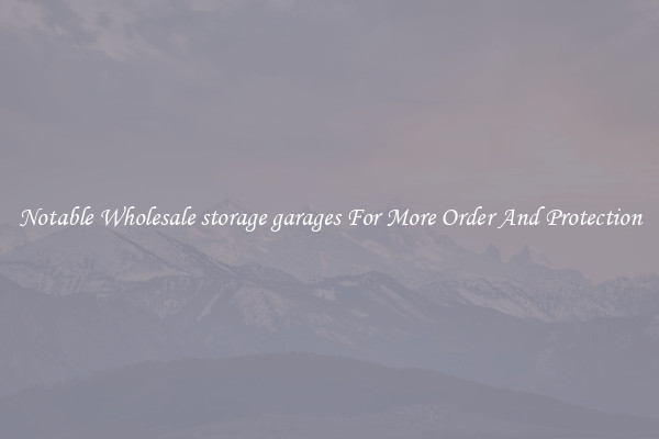 Notable Wholesale storage garages For More Order And Protection