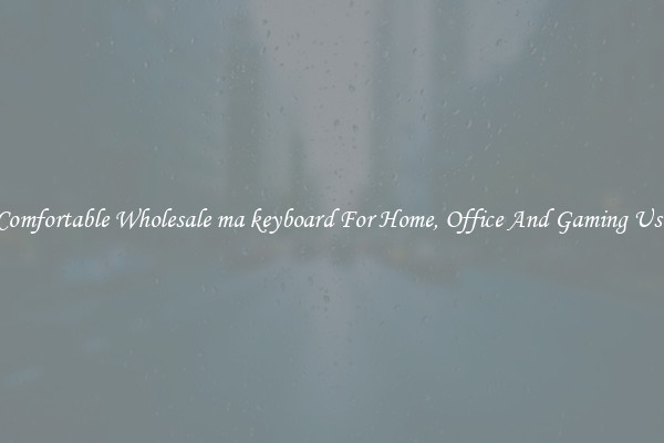 Comfortable Wholesale ma keyboard For Home, Office And Gaming Use