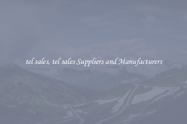 tel sales, tel sales Suppliers and Manufacturers