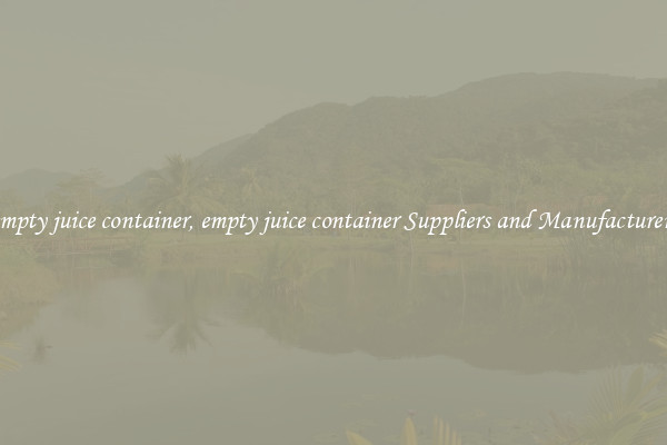 empty juice container, empty juice container Suppliers and Manufacturers