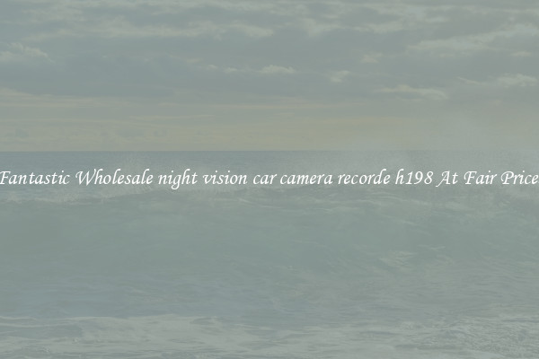 Fantastic Wholesale night vision car camera recorde h198 At Fair Prices