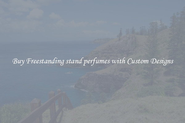 Buy Freestanding stand perfumes with Custom Designs