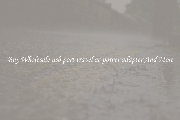 Buy Wholesale usb port travel ac power adapter And More