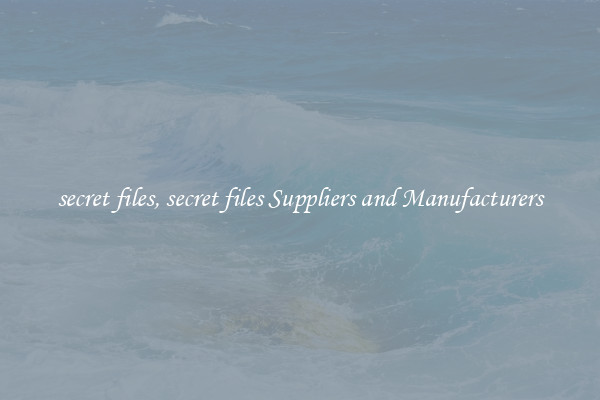secret files, secret files Suppliers and Manufacturers