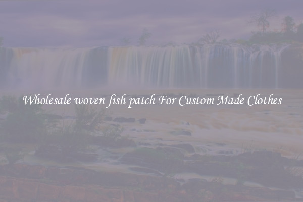 Wholesale woven fish patch For Custom Made Clothes