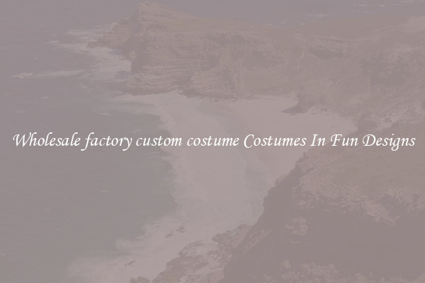Wholesale factory custom costume Costumes In Fun Designs