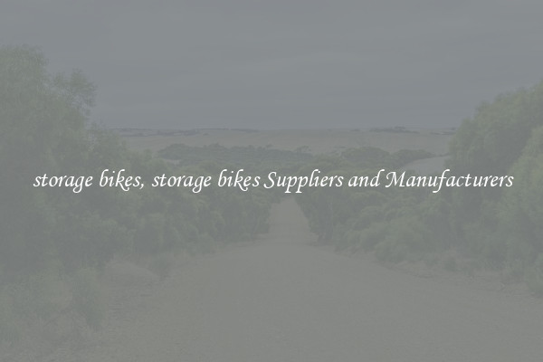 storage bikes, storage bikes Suppliers and Manufacturers