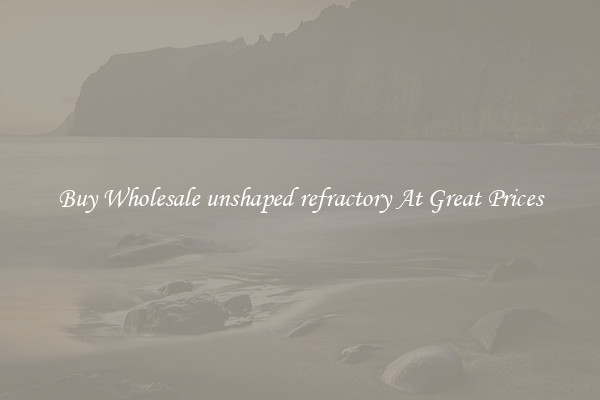 Buy Wholesale unshaped refractory At Great Prices