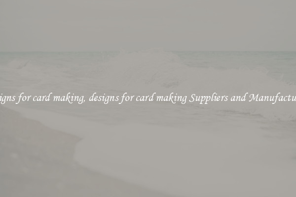 designs for card making, designs for card making Suppliers and Manufacturers