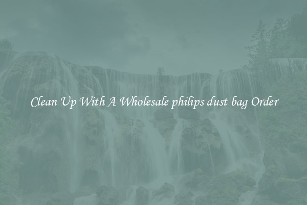 Clean Up With A Wholesale philips dust bag Order