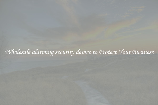 Wholesale alarming security device to Protect Your Business