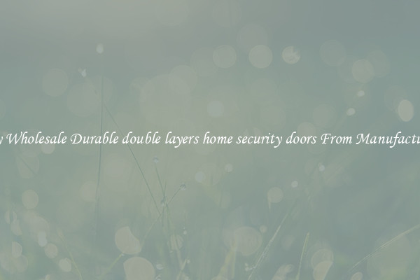 Buy Wholesale Durable double layers home security doors From Manufacturers