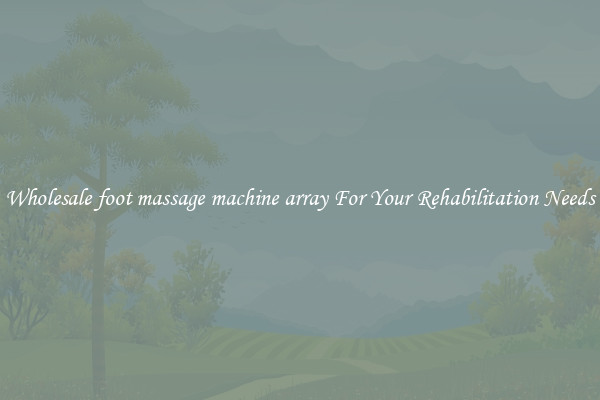 Wholesale foot massage machine array For Your Rehabilitation Needs