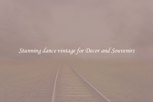 Stunning dance vintage for Decor and Souvenirs