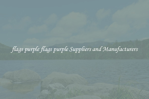 flags purple flags purple Suppliers and Manufacturers