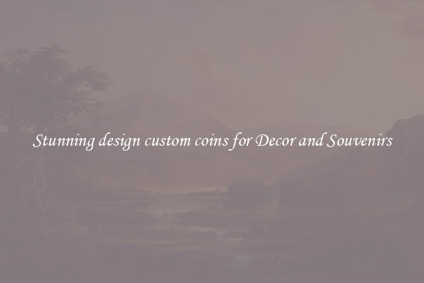 Stunning design custom coins for Decor and Souvenirs