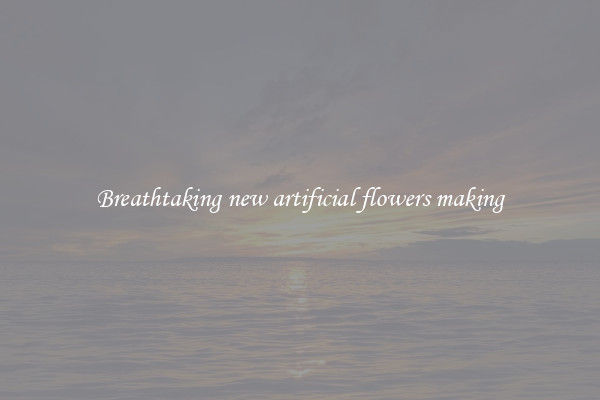 Breathtaking new artificial flowers making