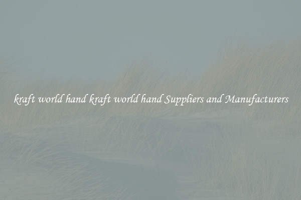 kraft world hand kraft world hand Suppliers and Manufacturers