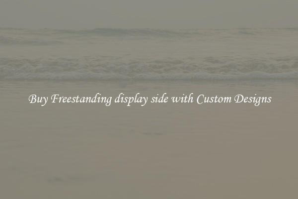Buy Freestanding display side with Custom Designs