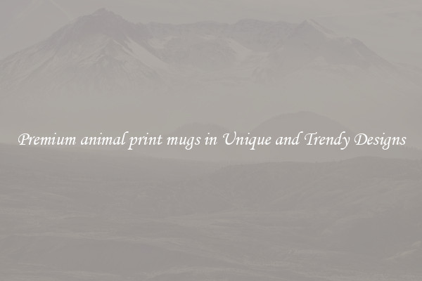 Premium animal print mugs in Unique and Trendy Designs