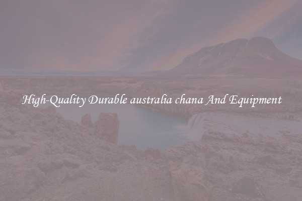 High-Quality Durable australia chana And Equipment