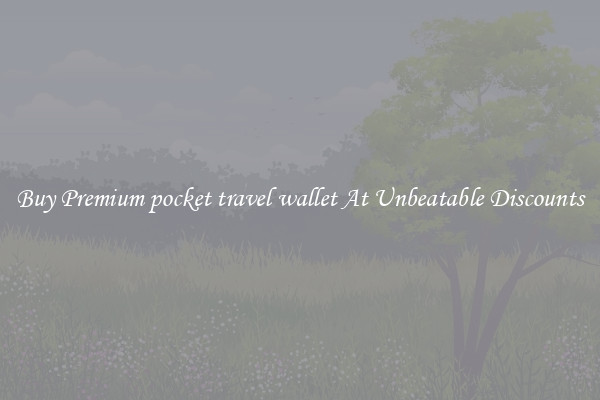 Buy Premium pocket travel wallet At Unbeatable Discounts