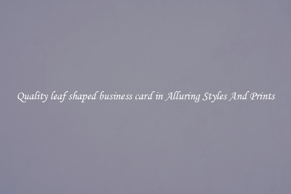 Quality leaf shaped business card in Alluring Styles And Prints