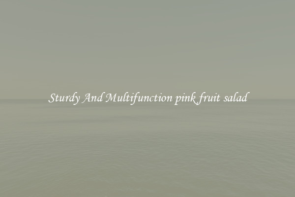 Sturdy And Multifunction pink fruit salad