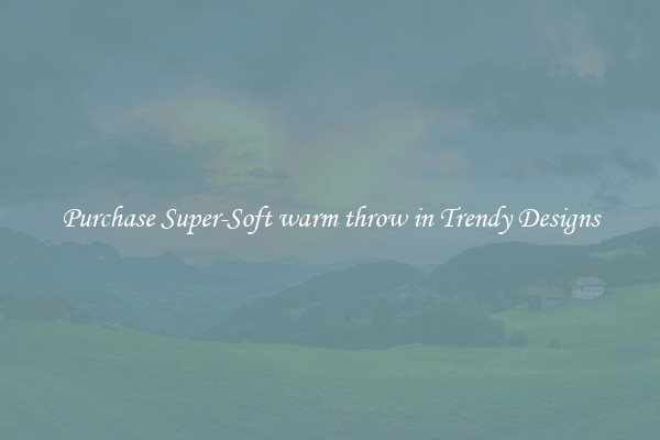 Purchase Super-Soft warm throw in Trendy Designs