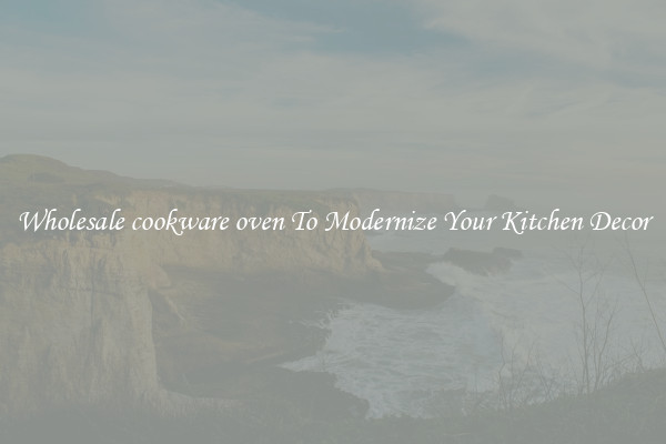 Wholesale cookware oven To Modernize Your Kitchen Decor
