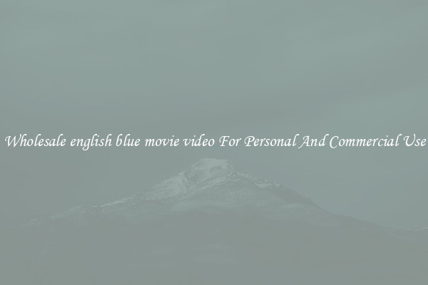 Wholesale english blue movie video For Personal And Commercial Use