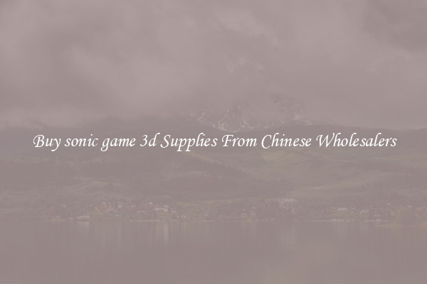 Buy sonic game 3d Supplies From Chinese Wholesalers