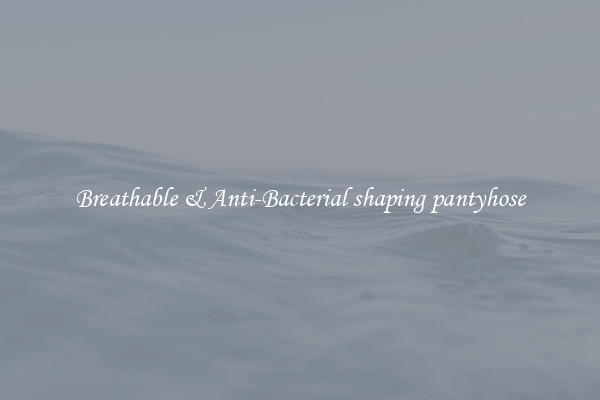 Breathable & Anti-Bacterial shaping pantyhose