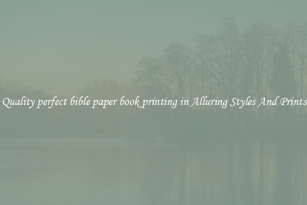 Quality perfect bible paper book printing in Alluring Styles And Prints