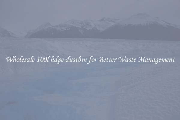 Wholesale 100l hdpe dustbin for Better Waste Management