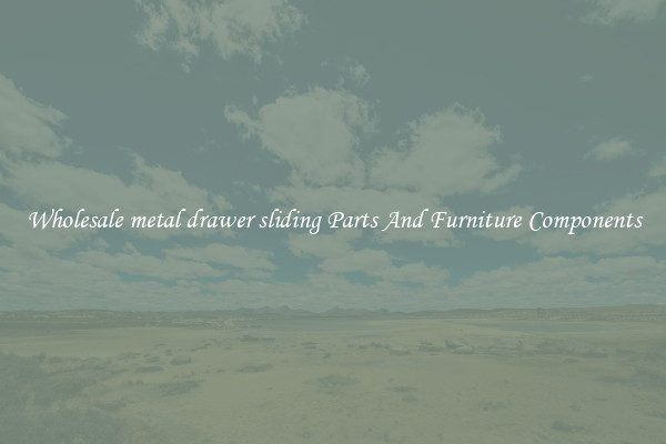 Wholesale metal drawer sliding Parts And Furniture Components