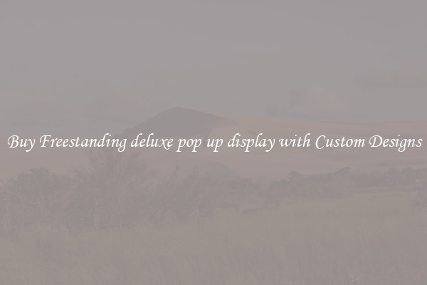 Buy Freestanding deluxe pop up display with Custom Designs