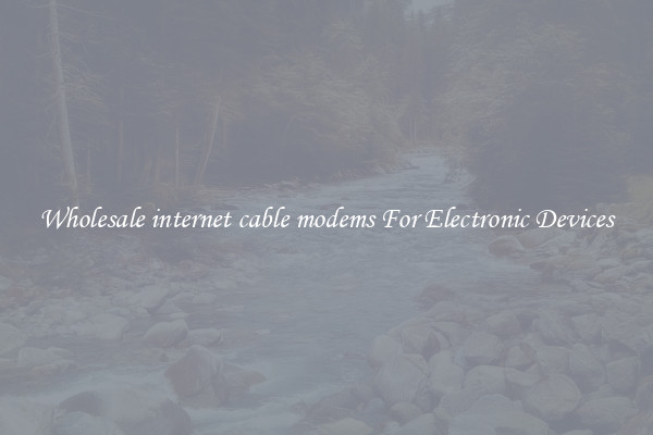 Wholesale internet cable modems For Electronic Devices