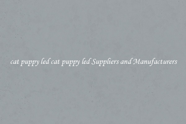 cat puppy led cat puppy led Suppliers and Manufacturers