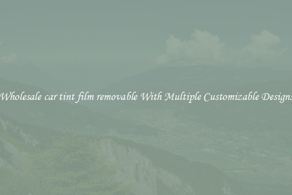Wholesale car tint film removable With Multiple Customizable Designs
