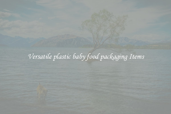 Versatile plastic baby food packaging Items