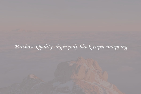 Purchase Quality virgin pulp black paper wrapping