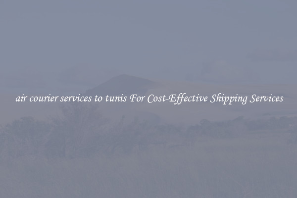 air courier services to tunis For Cost-Effective Shipping Services